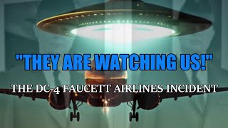 “'They Are Watching Us': The DC-4 Faucett UFO Incident”  | Paranormal Stories