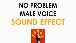 No Problem Male Voice Sound Effect
