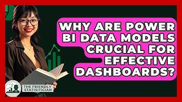 Why Are Power BI Data Models Crucial For Effective Dashboards? - The Friendly Statistician