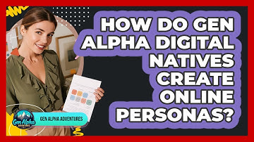 How Do Gen Alpha Digital Natives Create Online Personas? - Gen Alpha Adventures