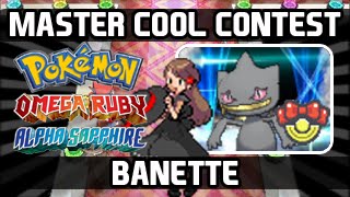 Pokemon Omega Ruby / Alpha Sapphire - Contest Star Guide: Banette - Master Rank Cool