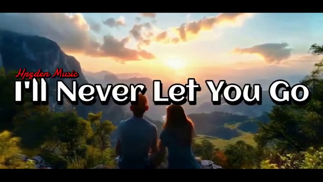 I'LL NEVER LET YOU GO Official Lyric Video - YouTube