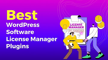 Best WordPress Software License Manager Plugins | Software License Manager