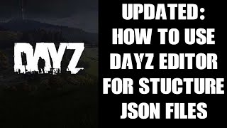 UPDATED! How To Use DayZ Editor To Create Custom Structure Spawn Server Json Files Console & PC