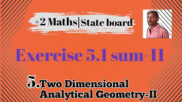 12th Mathematics Chapter-5 Two Dimensional Analytical Geometry-II Exercise 5.1 sum-11