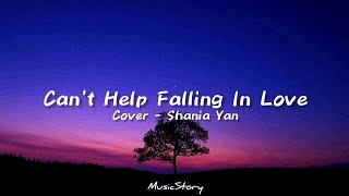 Can't Help Falling In Love - (Cover - Shania Yan) -Lyrics