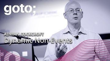 Dynamic Non-Events • Adrian Cockcroft • GOTO 2018