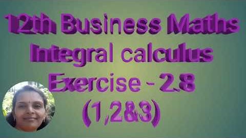 12th Business Maths Integral Calculus Ex 2.8(1,2&3)