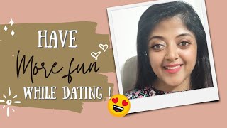 3 tips to have more fun while dating!