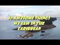 10 Awesome Things We Saw in the Caribbean