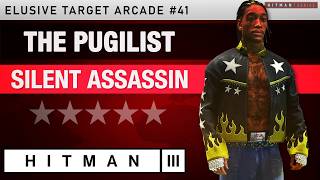 HITMAN 3 - The Pugilist Elusive Target Arcade #41 - Silent Assassin Rating