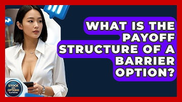 What Is The Payoff Structure Of A Barrier Option? - Stock and Options Playbook