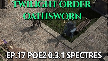 EP17 | Twilight Order Oathsworn | Spectre Showcase | POE2 0.3.1 Endgame T15 Waystone + Boss Fight