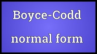 Boyce-Codd normal form Meaning