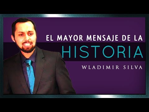 El Mayor Mensaje de la Historia - Wladimir Silva