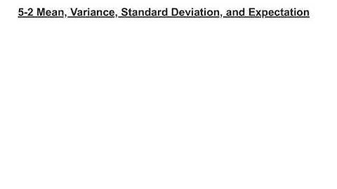 5-2 Mean, Variance, Standard Deviation, and Expectation