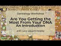 Genealogy workshop are you getting the most from your dna an introduction