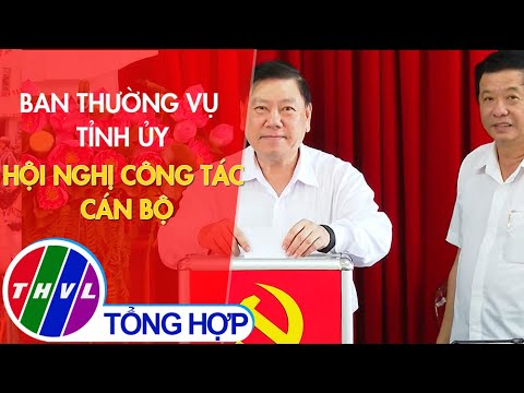 Video Ban Thường vụ Tỉnh ủy hội nghị công tác cán bộ - youtube