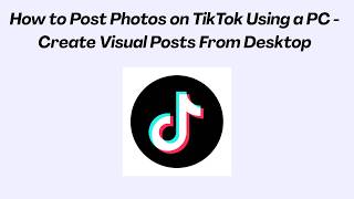 Download lagu How to Post Photos on TikTok Using a PC - Create Visual Posts From Desktop