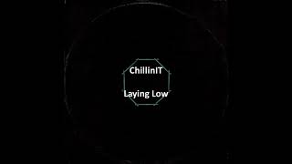 CHILLINIT - Laying Low (Lyrics)