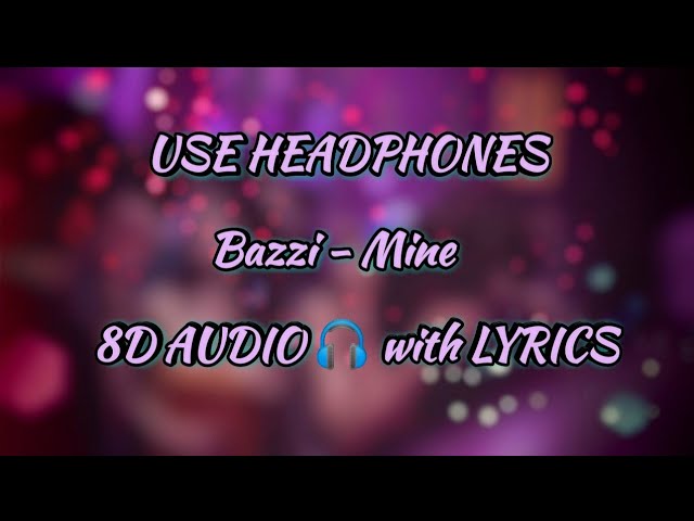 Bazzi - Mine (8D AUDIO 🎧 with LYRICS)