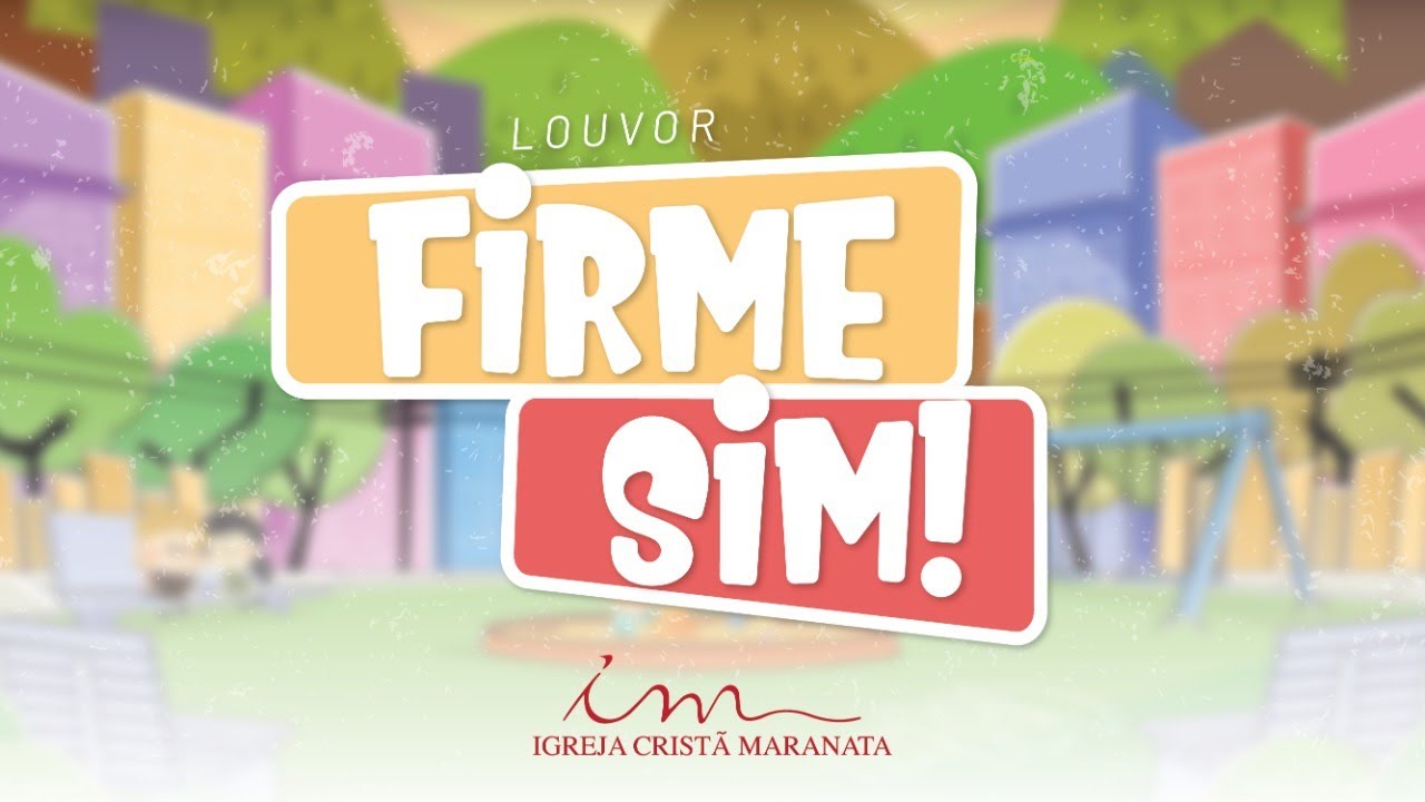 Firme sim  - LOUVOR - Crianças, Intermediários e Adolescentes