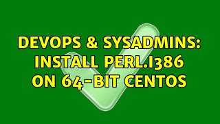 Famous DevOps & SysAdmins: Install perl.i386 on 64-bit CentOS (2 Solutions!!) Wealth