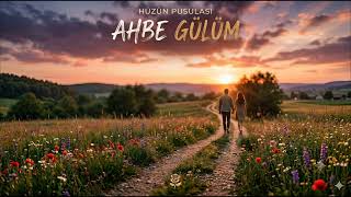 Ahbe Gülüm (Yeni Şarkı) Üzik Ürkçemüzik