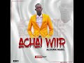 Achai Wiir By Alijoma Mabil 