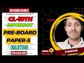 PRE-BOARD PAPER-5 || MATHEMATICS || CL-10TH || ICSE @problemsbeater