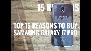 Top 15 Reasons To Buy Samsung Galaxy J7 Pro after 2 Months Of Usage