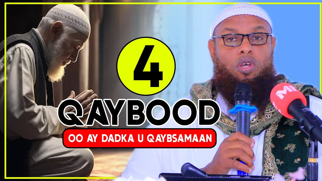4 QAYBOOD OO AY DADKA U QAYBSAMAAN MARKA LA WAANINAAYO || Sh Maxamuud Xaliika
