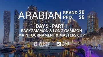 2025 Arabian Grand Prix | D5 S1 P1 | Backgammon, Long Gammon, Doubles, & Masters