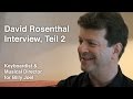 David Rosenthal im Interview Teil 2