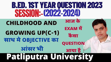 Patliputra University B.Ed.1st year Objective Answer 2023 । Bcc-1 Childhood And Growing Up objective
