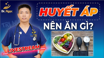 Ăn Gì Trong Dự Phòng Tăng Huyết Áp I Dr Ngọc