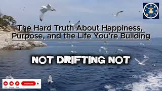 The Hard Truth About Happiness, Purpose, and the Life You’re Building