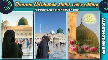 Jumma Mubarak status video editing Alightmotion App