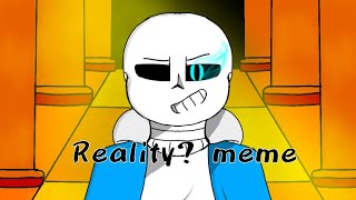 Reality Meme || Undertale