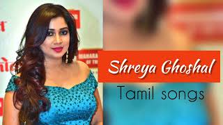 Shreya  Ghoshal  Tamil songs