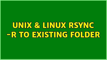 Unix & Linux: rsync -r to existing folder (2 Solutions!!)