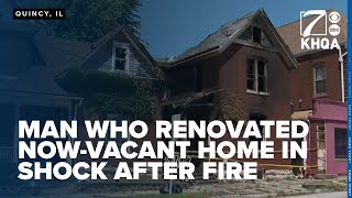 'I almost want to cry': Man who renovated now-vacant home in shock after Quincy fire