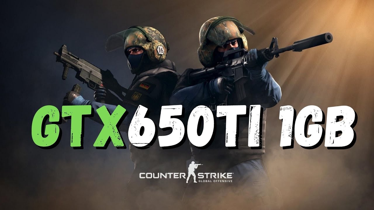 CS:GO on GTX 650 Ti 1Gb - i5 2400