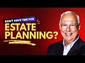 How Long Does Estate Planning Really Take? (Shorter Than You Think)