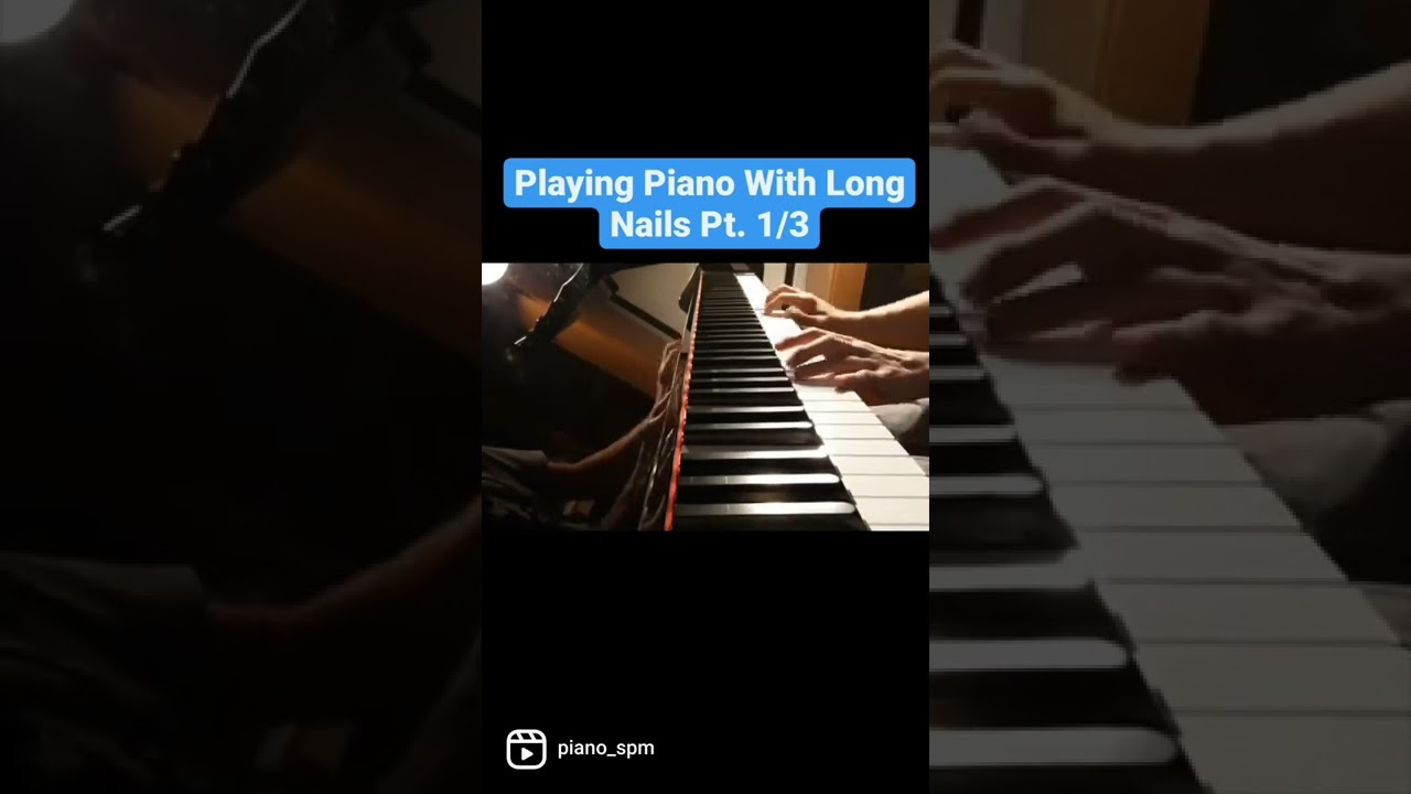 Playing Piano With Long Nails Pt. 1/3 YouTube