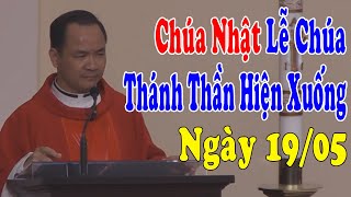 (NGÀY 19/05) CHÚA NHẬT LỄ CHÚA THÁNH THẦN HIỆN XUỐNG - Bài Giảng Sâu Sắc Của Lm Phạm Tĩnh