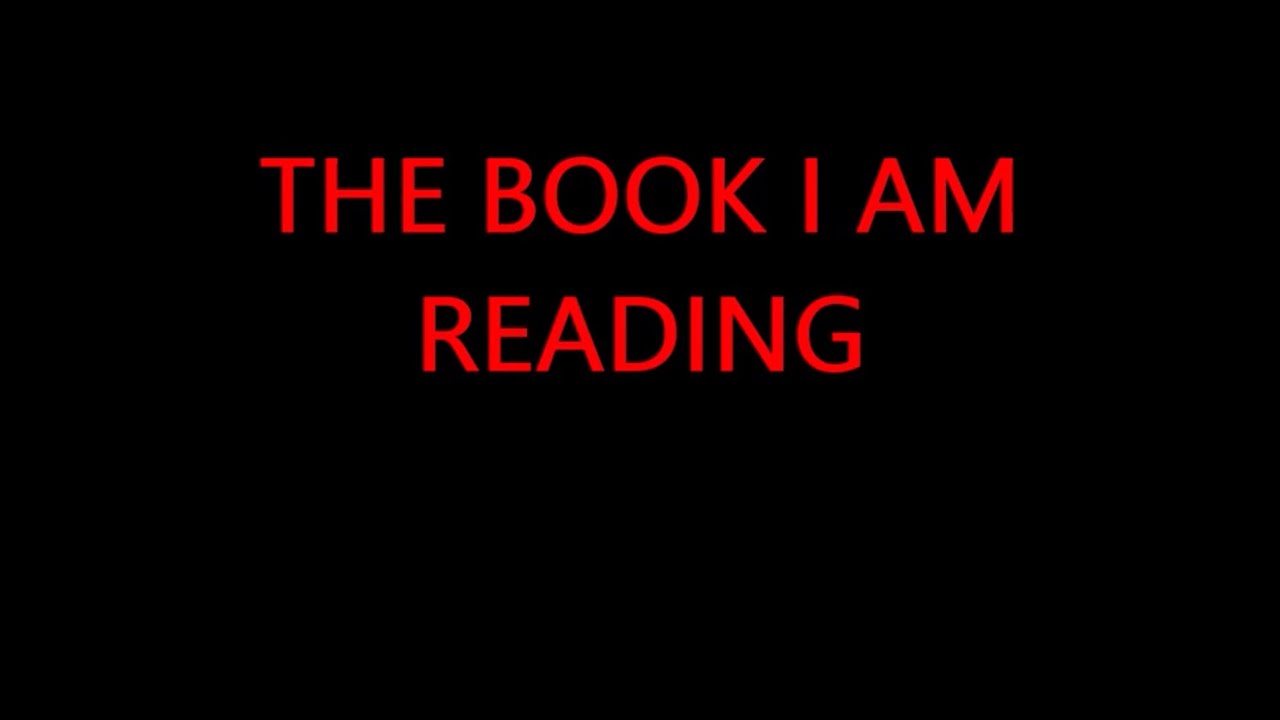 THE BOOK I AM READING - YouTube