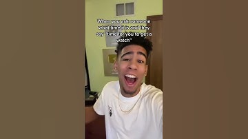 When someone says "time for you to get a watch"