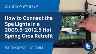How To Connect The Spa Lights In A 2009.5 - 2012.5 Hot Spring Orca Retrofit