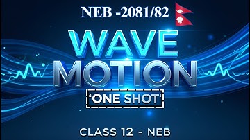 Wave Motion ( One Shot) In Nepali || Class 12 Physics || NEB